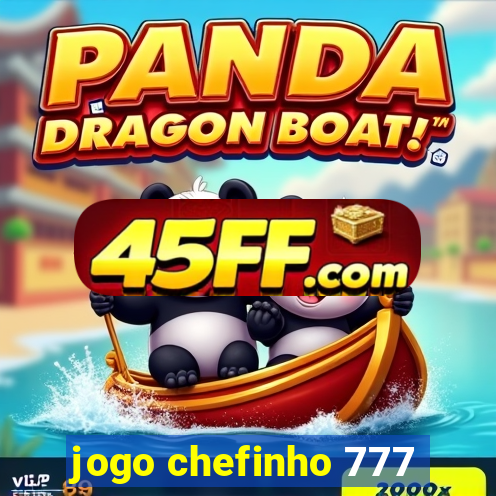 jogo chefinho 777